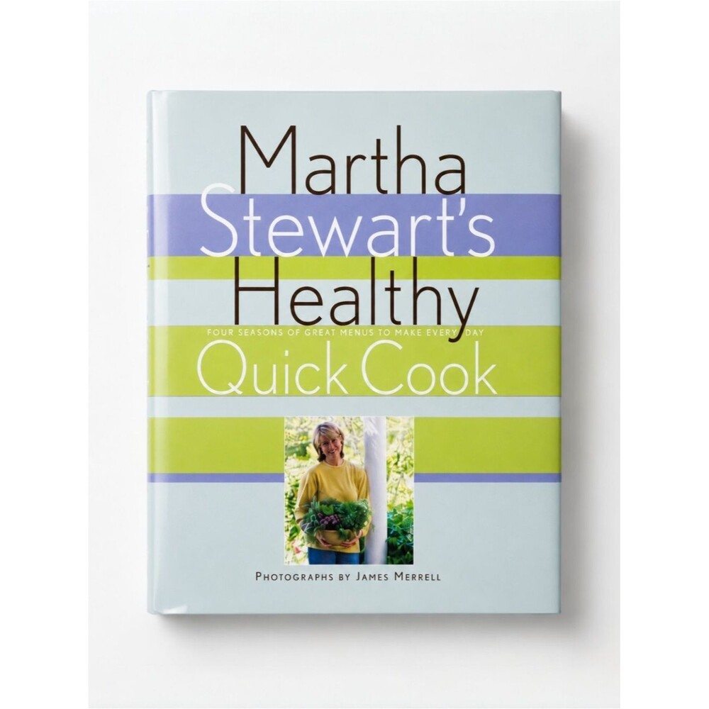 Martha Stewart’s Healthy Quick Cook Cookbook Four Seasons Everyday Menus